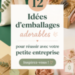 Des idées d'emballages créatifs pour petites entreprises