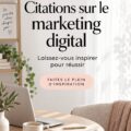 Citations inspirantes sur le marketing digital avec femme entrepreneur