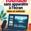 Création d'une chaîne YouTube sans apparaître à l'écran